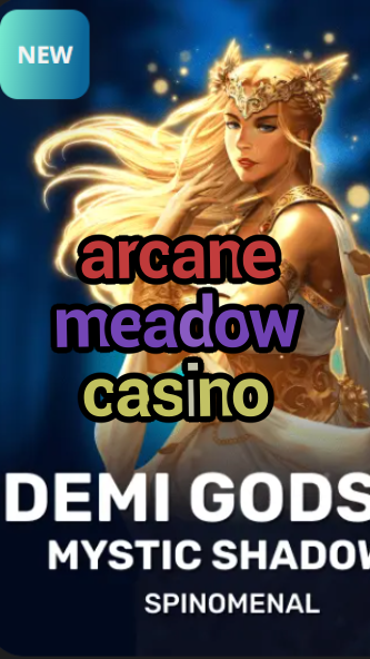 arcane meadow casino-trdjkmsxjksdss.com