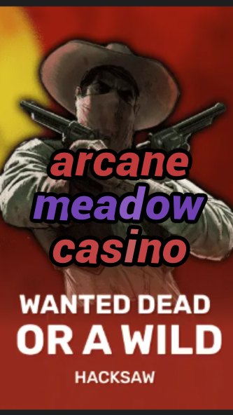 arcane meadow casino-trdjkmsxjksdss.com